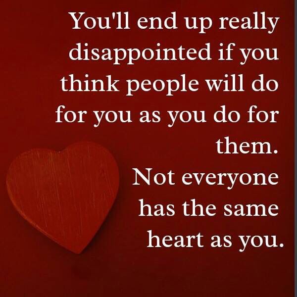 You cannot expect you from other&nbsp;people.