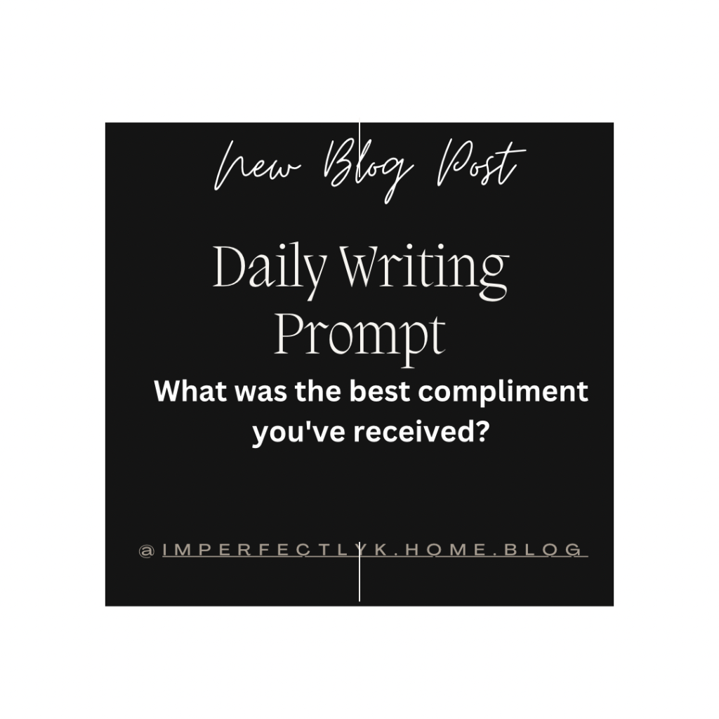Writing Prompt: What is the best compliment you’ve received?